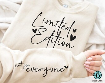 Limited Edition SVG PNG, Not For Everyone Svg Png, Women Empowerment, Sleeve Svg, Inspirational Svg, Motivational Sleeve Shirt Design