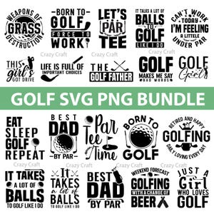 May include: A collection of black and white golf-themed SVG and PNG designs. The designs include phrases like "Born to Golf," "Eat Sleep Golf Repeat," and "Best Dad by Par." The words "Golf SVG PNG Bundle" are also present.