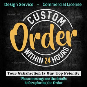 May include: A black and white graphic design with the text "CUSTOM ORDER WITHIN 24 HOURS" in a circle. The text "Your Satisfaction Is Our Top Priority" is below the circle. The text "Please message me the details before placing the Order" is below the text "Your Satisfaction Is Our Top Priority".