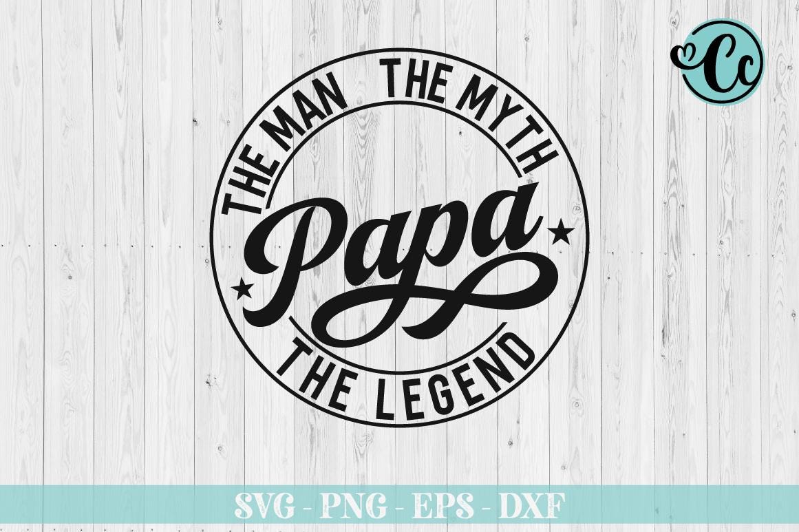 Papa the Man the Myth the Legend, Papa SVG, Papa T-shirt Design