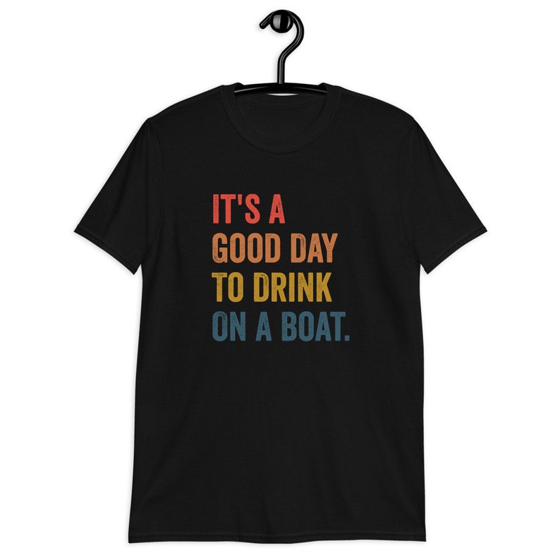 Its a Good Day to Drink on a Boat Shirt Boat Shirt | Etsy