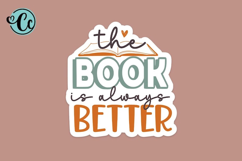 May include: A white sticker with a book illustration and the text "the book is always better" in black and orange lettering.