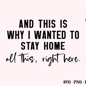 May include: Black and white text graphic that reads "AND THIS IS WHY I WANTED TO STAY HOME all this, right here." with a blue and white logo that reads "Crazy Craft" in the top right corner.