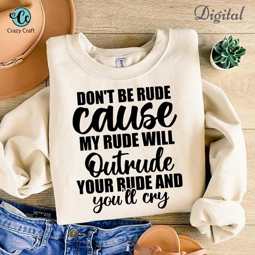 Pg Rude Humor Logo Don't Be Rude Cause My Rude Svg Png, Sarcastic Svg Files, Funny Quotes ...
