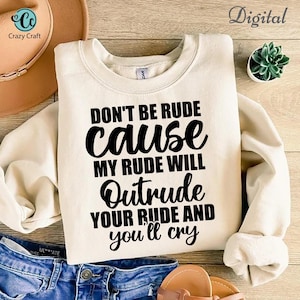 Don't be rude cause my rude svg png, Sarcastic Svg Files, Funny Quotes Svg, Sassy SVG, Sarcastic Svg, Cricut, Humor Quotes Svg, Toddler Svg image 1