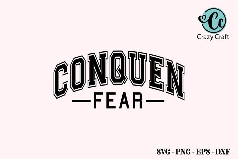 May include: Black and white graphic design with the words "CONQUER FEAR" in a bold, arched font. Below the text is the word "FEAR" underlined. The Crazy Craft logo is in the upper right corner.