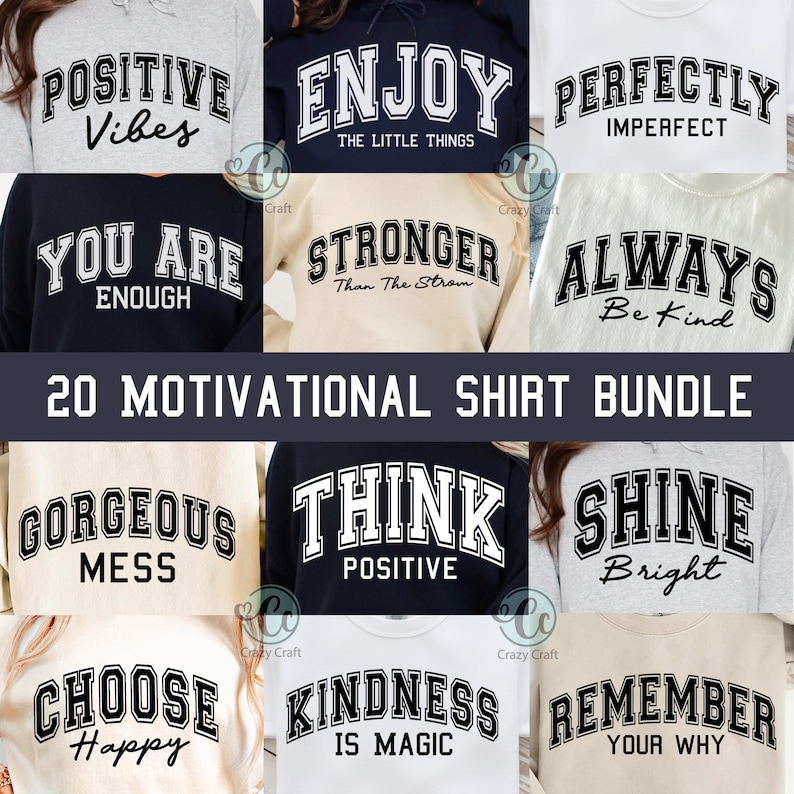 May include: A collection of 20 motivational shirts with various positive messages in a collegiate font. The shirts are in different colors, including gray, navy, and cream. Messages include "Positive Vibes," "Enjoy," and "Always Be Kind."