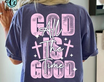 God is good all the time png, Christian T-shirt Sublimation Png, Religious Shirt Png Designs, Christian png, Bible verse png, Scripture png