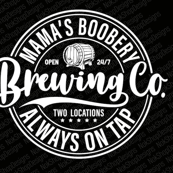 Mama's Boobery Always on Tap Svg, Brewing Co svg, Baby Shower png, Momma's Boobery Trade Mark svg file for Cricut, Digital Download