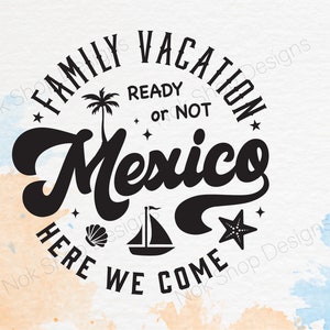 Family Vacation Mexico SVG: Summer Trip Shirt Design (Digital Download)