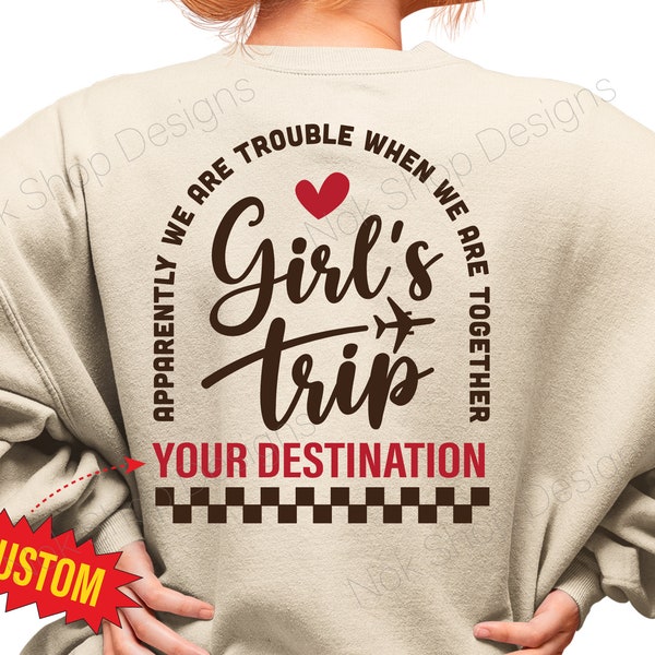 Girl's Trip Svg, Girl's trip shirt png, Apparently we are trouble when we are together Svg Cricut File, Girl's Trip Custom destination.