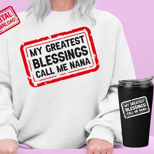 Meine größten Segen rufen mich Nana SVG, Nana SVG, Nana-Shirt SVG, gesegnete Nana SVG, Großmutter SVG, Nana Geschenk svg, Dateien für Cricut, SVG, Png
