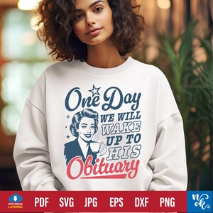 Un giorno ci sveglieremo con il suo necrologio Svg, Retro Femminismo Png, politica divertente Svg, Diritti delle donne Svg, Donna forte Svg per Cricut