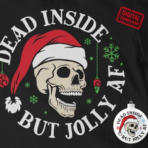 Dead Inside But Jolly AF Christmas SVG, Winter Skull Santa, Skeleton Christmas Shirt Png, Holiday Sublimation, Christmas Cut files