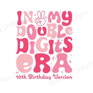 In meiner doppelten Ziffern Era SVG PNG, 10. Geburtstag Version SVG, Groovy Retro 10th Birthday Girl Schnittdatei, Geburtstagskind svg, png Sublimation