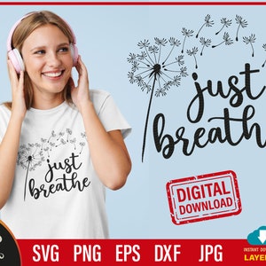 Solo respira SVG, solo respira diente de león SVG, citas inspiradoras SVG, citas de mamá SVG, archivos SVG para Cricut, descarga digital.