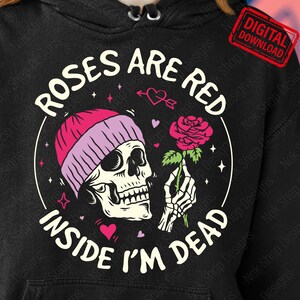 Skull Valentines png, Roses are red inside i&#39;m dead svg, Skeletons and rose Png, Happy Valentine&#39;s Day, Funny Valentine svg for Cricut.