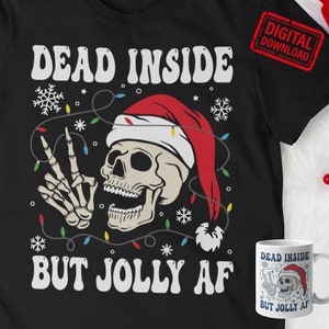 Dead Inside But Jolly AF Christmas SVG Png, Winter Skull Santa svg, Skeleton Christmas Shirt svg Cut files for Cricut and Silhouette