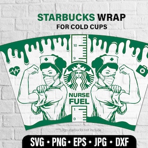 Starbucks cup svg full wrap Nurse Fuel | DYI Starbucks Venti cold cup, SVG Files for Cricut, Gift for Nurse.