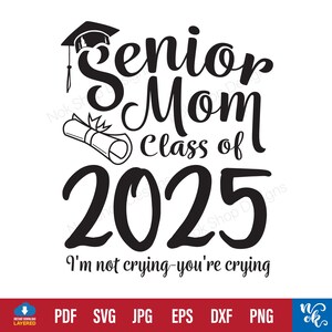 Senior moeder 2025 svg, senior moeder klasse van 2025 I'm Not Crying You're Crying SVG, klasse van 2025 svg, afstuderen svg, grad 2025 svg voor Cricut