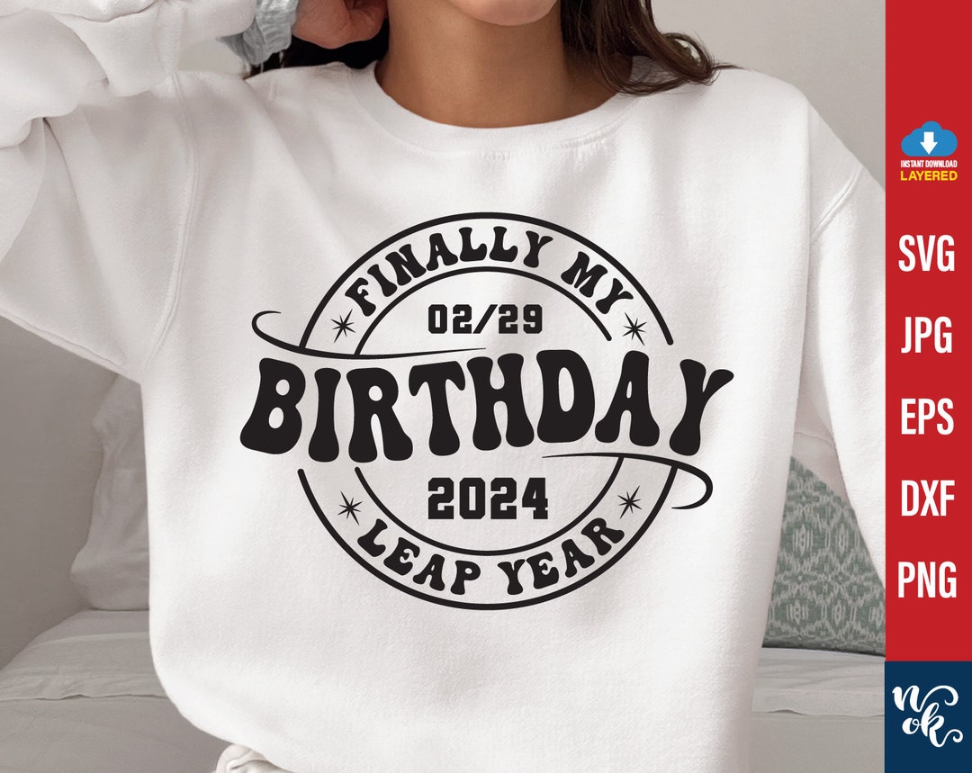 Leap Year 2024 Birthday Svg Png, Finally My Birthday 02/29 Cut File
