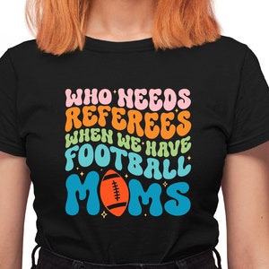 Who Needs Referees When We Have Football Mama Svg, Bestie Funny Shirt Svg, Trendy Football Svg, Wavy Stacked Svg, Football mom svg image 2