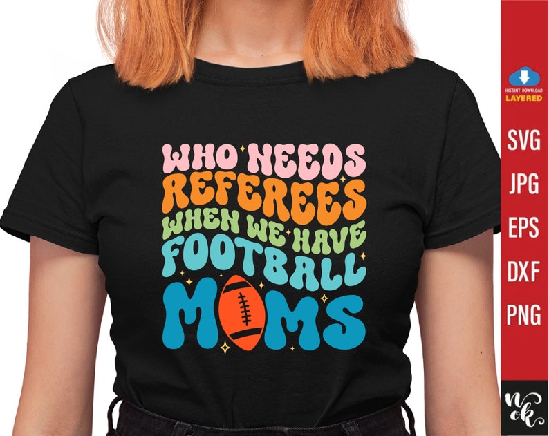 Who Needs Referees When We Have Football Mama Svg, Bestie Funny Shirt Svg, Trendy Football Svg, Wavy Stacked Svg, Football mom svg image 2