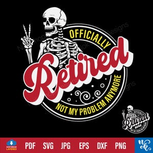 Officiellement retraité 2025 SVG, pas mon problème, squelette design svg, SVG à la retraite, retraite svg, j'ai travaillé toute ma vie pour cette chemise svg
