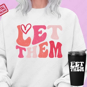 Let Them SVG. PNG, Mental Health svg for shirt, Inspirational Quote svg download, Motivational SVG cut file, Self Love svg design