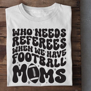 Who Needs Referees When We Have Football Mama Svg, Bestie Funny Shirt Svg, Trendy Football Svg, Wavy Stacked Svg, Football mom svg image 6