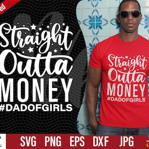 Fathers Day svg, Straight Outta Money Dad Of Girls svg, Funny Dad, Step Dad, Mens, Bonus Dad, Gift for Dad.