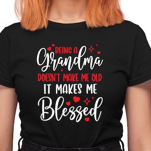 Grand-mère svg png, être une grand-mère ne me vieillit pas, cela me bénit, Svg cadeau fête des mères, vie de maman chemise coupe fichiers Cricut.