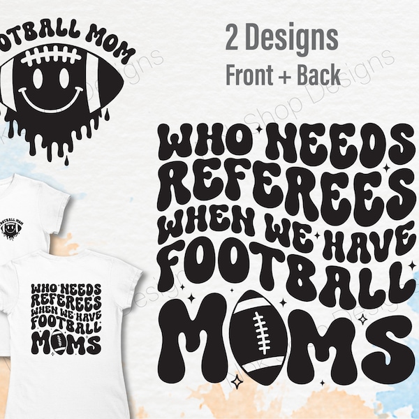 Who Needs Referees When We Have Football Mama Svg, Bestie Funny Shirt Svg, Trendy Football Svg, Wavy Stacked Svg, Football mom svg