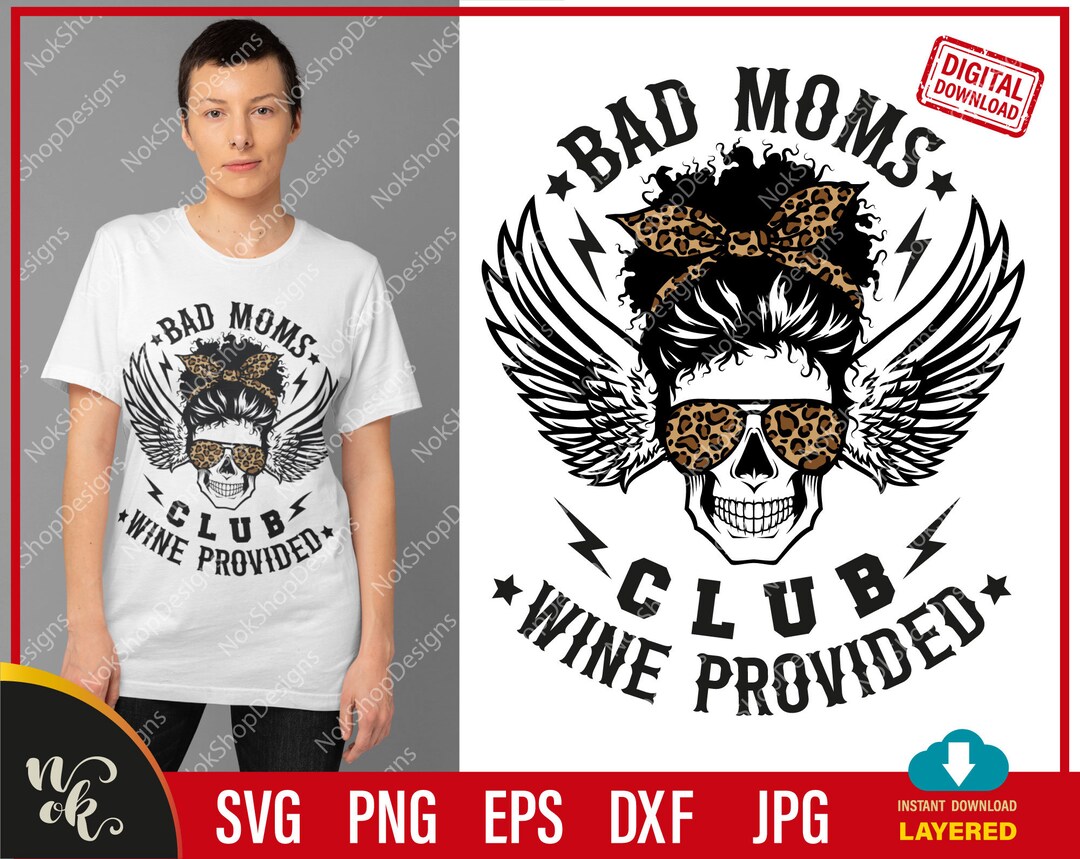 Bad Moms Club Svg Wine Provided Svg Skull Messy Bun Mom - Etsy