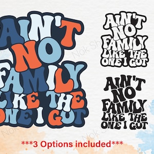 Ain't No Family Like The One I Got svg png, geweldig ontwerp voor familie Shirts, hoed, draagtas | Instant Download SVG voor Cricut, PNG-sublimatie