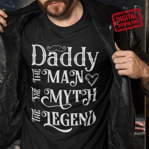 Daddy The Man The Myth The Legend SVG, Daddy PNG, Father Svg, Father’s Day Svg, Dad Quote Svg, Dad Svg Cricut Cut Files, Silhouette