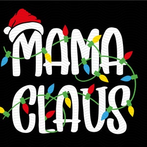 Maman Noël SVG, joyeux Noël Svg, png père Noël, lumière de Noël, drôle de Noël Svg. Chemise de Noël Svg pour Cricut, Silhouette DXF