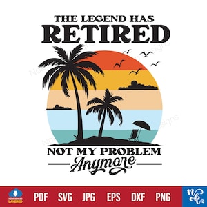 La légende a le SVG à la retraite, pas mon problème png, svg de conception de plage, cadeaux de retraite d'enseignant, fichier de coupe svg ou Cricut, sublimation png DTF