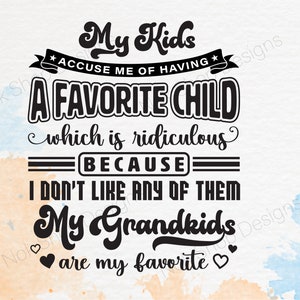 My Kids Accused Me Of Having A Favorite Child Svg, Grandma Gift Idea, Funny Grandma Shirt svg, Quotes Sayings, PNG Sublimation