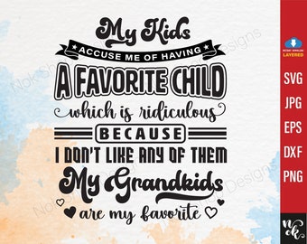 My Kids Accused Me Of Having A Favorite Child Svg, Grandma Gift Idea, Funny Grandma Shirt svg, Quotes Sayings, PNG Sublimation