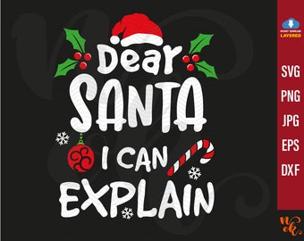 Dear Santa I can Explain svg, Dear Santa I have an Excuse svg, Cute Christmas SVG, Funny Xmas Quotes png, Naughty or Nice svg for cricut.