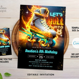 May include: Editable invitation template for an 8th birthday party with a roller skate on fire design. The invitation is 5x7 inches and includes the text "Let's Roll into 8".