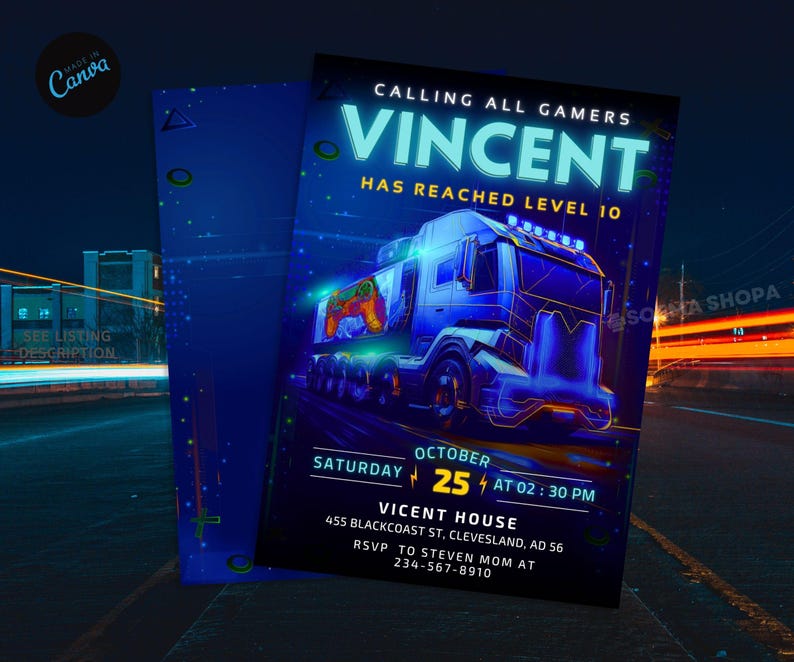 May include: A blue and neon green invitation for a video game party. The invitation features a futuristic truck with a video game controller on the back. The text on the invitation reads "Calling all gamers Vincent has reached level 10. Saturday October 25 at 02:30 PM. Vicent House 455 Blackcoast St, Clevesland, AD 56. RSVP to Steven Mom at 234-567-8910."