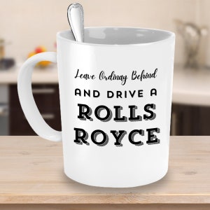 Gift for Rolls Royce Owner Coffee Mug Drive a Rolls Royce Gift for Him or Her