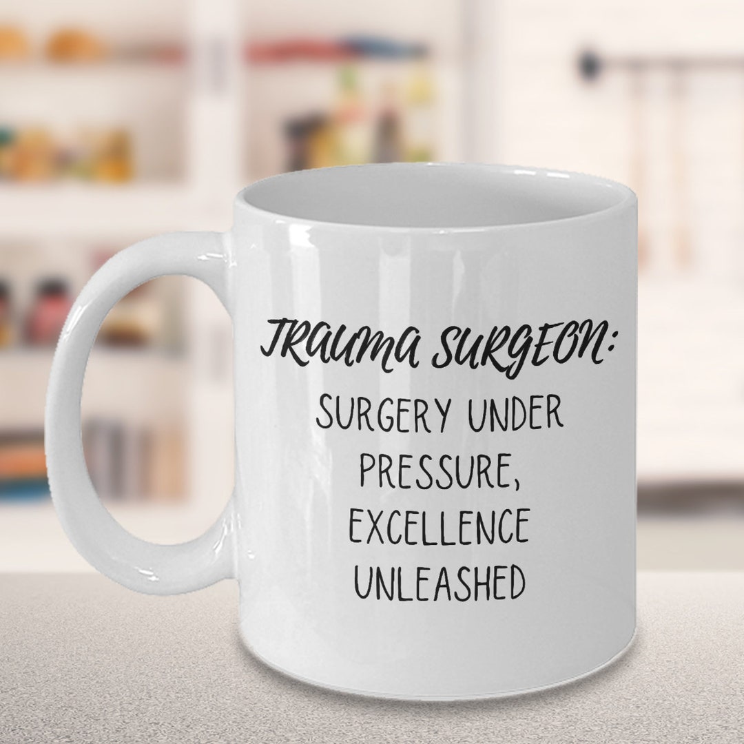 Trauma Surgeon Gift Mug Thank You Gift for Trauma Surgeon Gift for Him or Her Etsy
