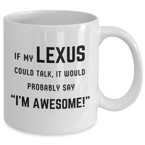 I&#39;m Awesome Lexus Mug Gift for Lexus Owner for Birthday or Any Occasion Coffee Mug for Her or Him