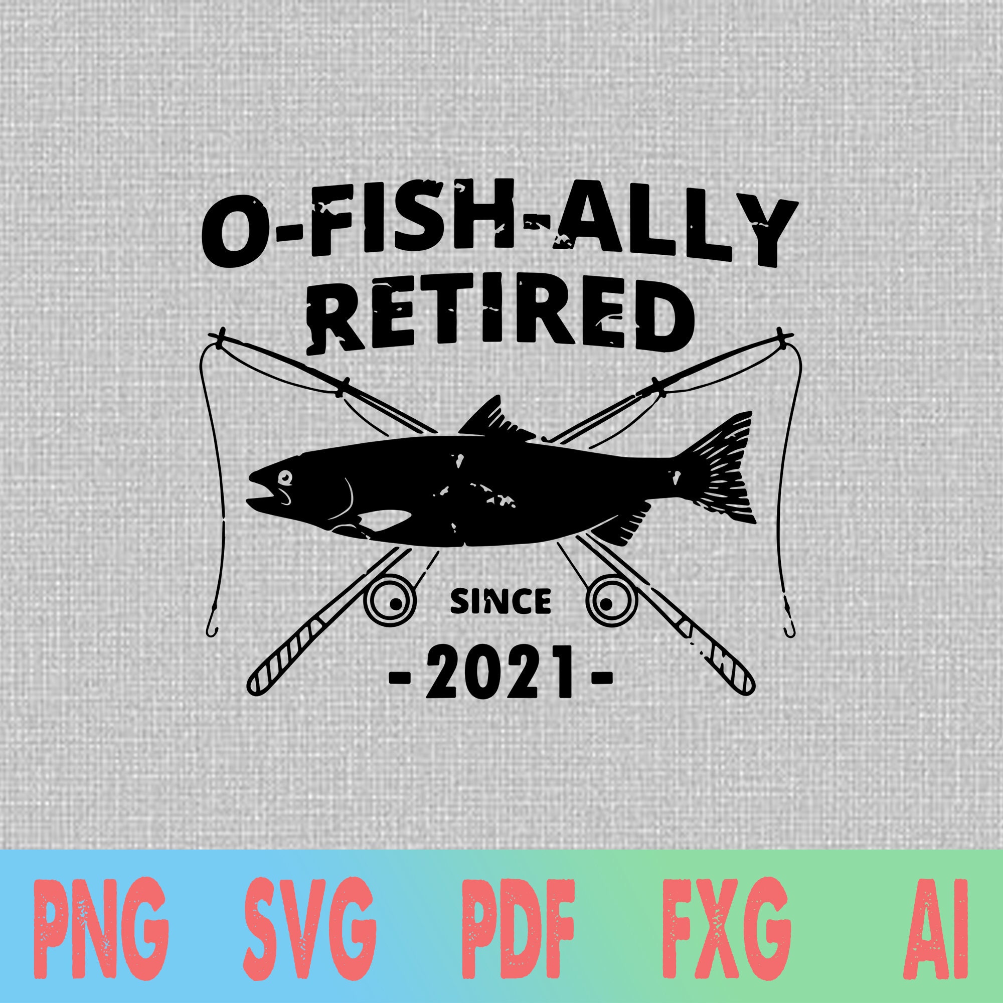 Download O-Fish-Ally Retired 2021 svg Fishing Retirement svg | Etsy