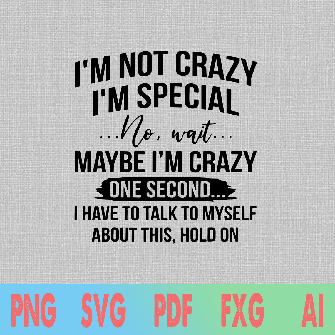 I'm Not Crazy svg I'm Not Crazy I'm Special No | Etsy