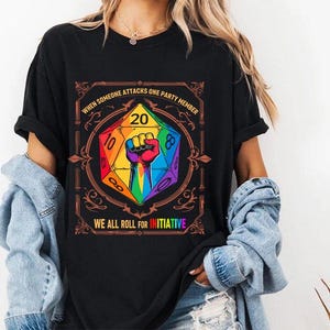 When Someone Attacks One Party Member We All Roll for Initiative D&D LGBTQ T Shirt