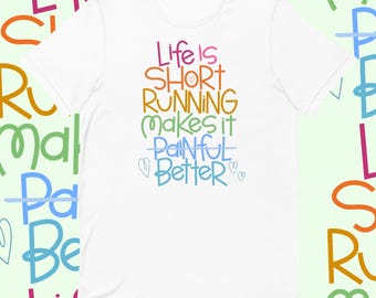 Life is Short, Running Makes It Better Shirt - Motivational Runner Gift - Unisex Running Tee